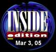 Inside Edition, Mar. 3, 2005